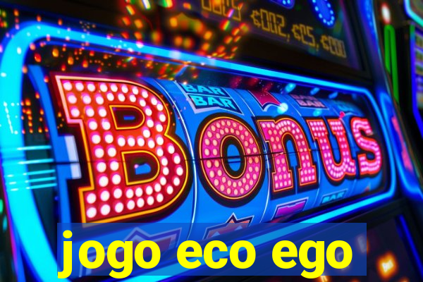 jogo eco ego